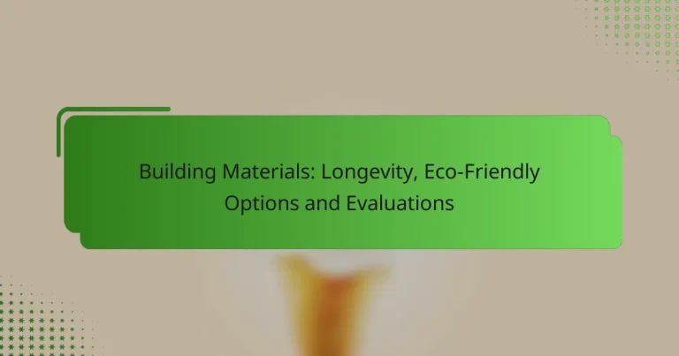 Building Materials: Longevity, Eco-Friendly Options and Evaluations