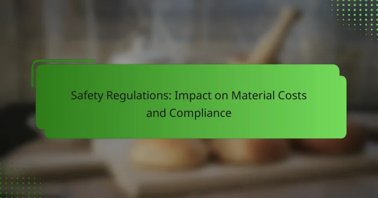 Safety Regulations: Impact on Material Costs and Compliance