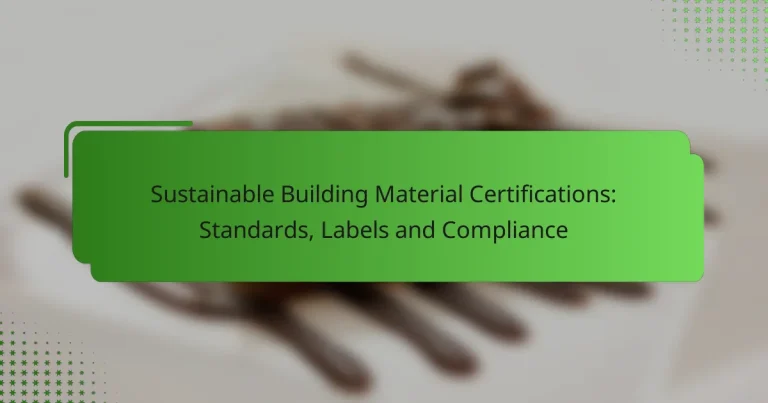 Sustainable Building Material Certifications: Standards, Labels and Compliance