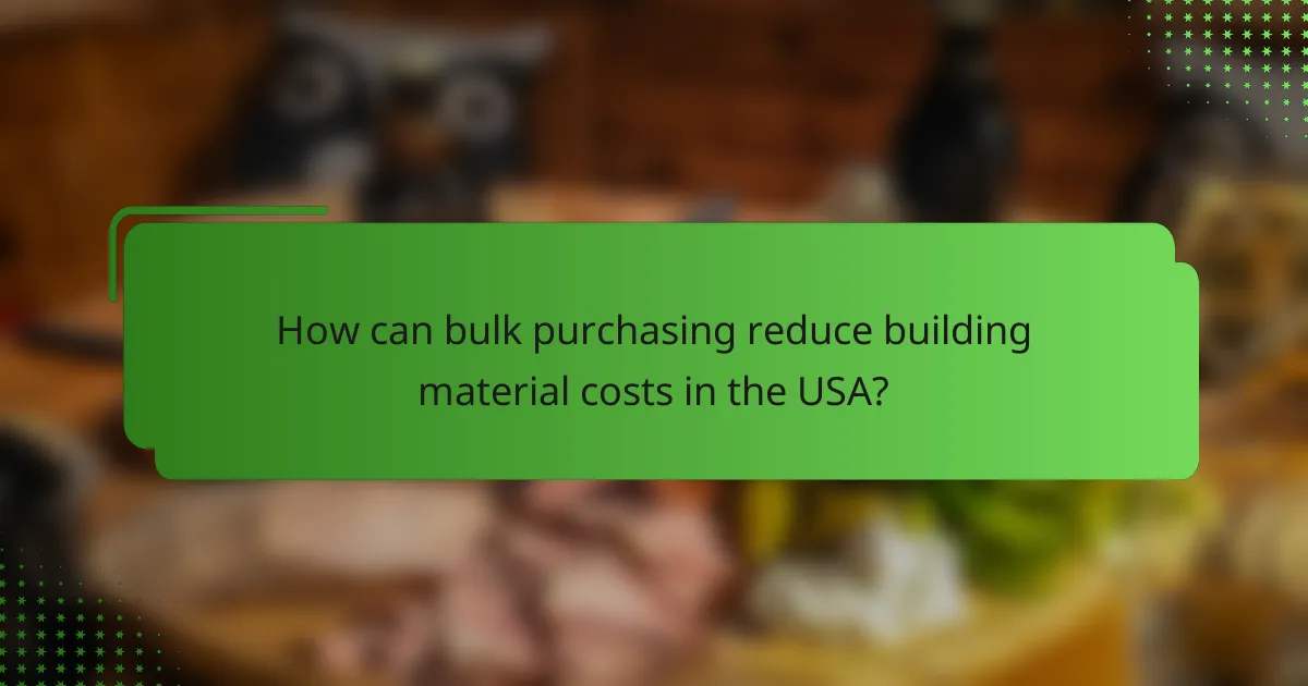 How can bulk purchasing reduce building material costs in the USA?