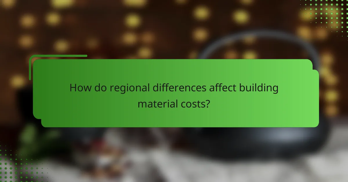 How do regional differences affect building material costs?