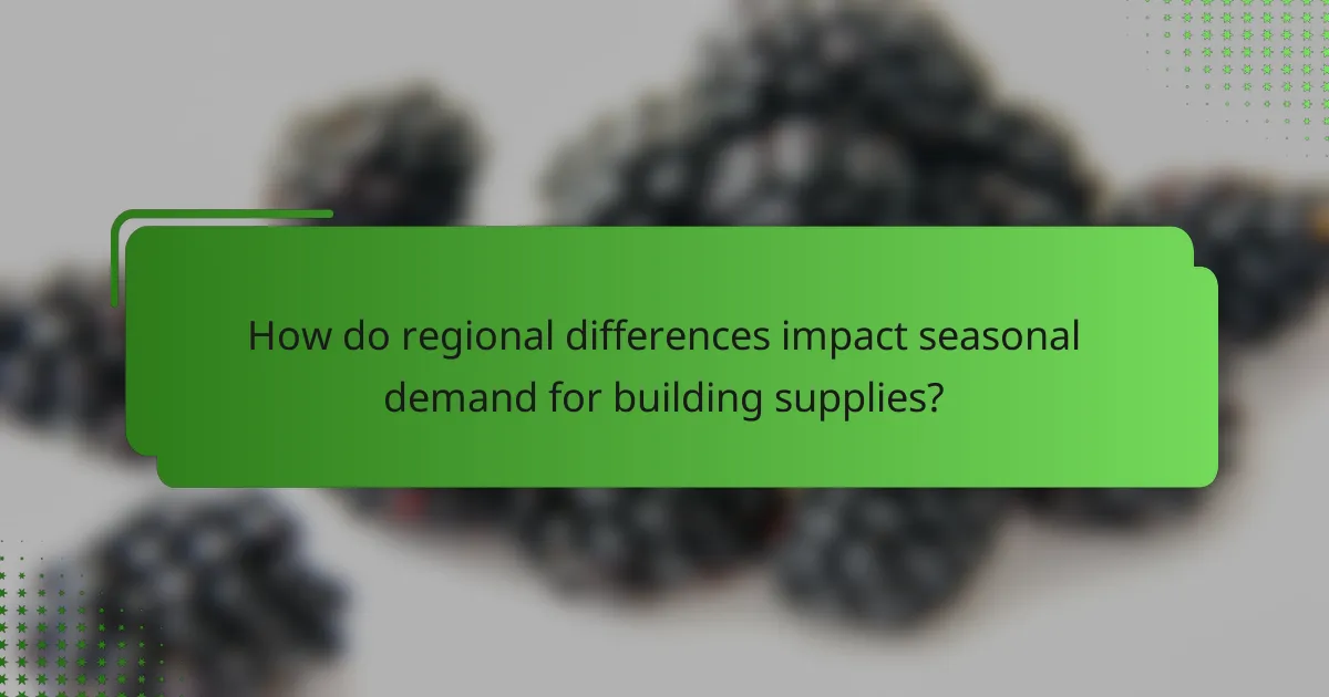 How do regional differences impact seasonal demand for building supplies?