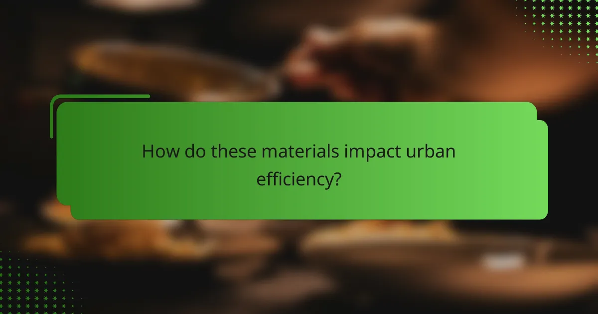 How do these materials impact urban efficiency?