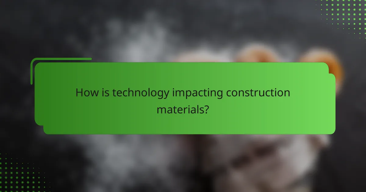 How is technology impacting construction materials?