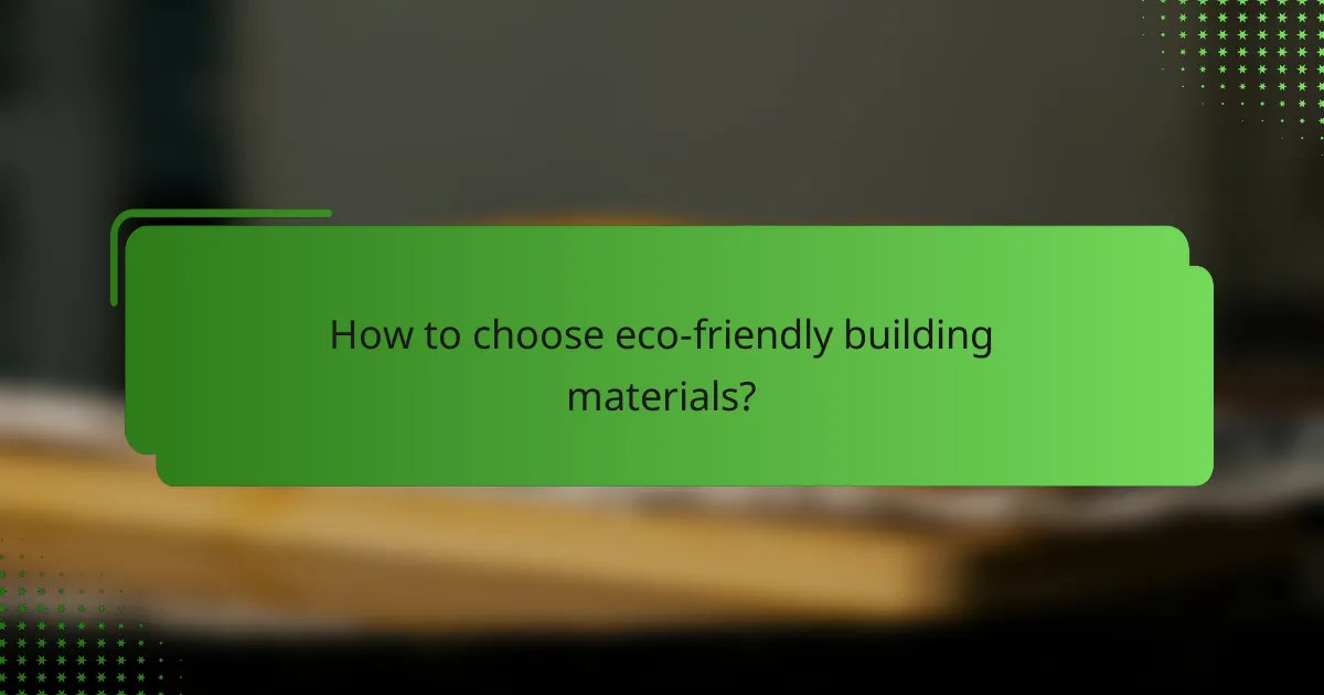 How to choose eco-friendly building materials?