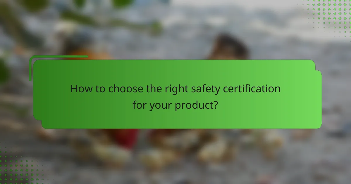 How to choose the right safety certification for your product?
