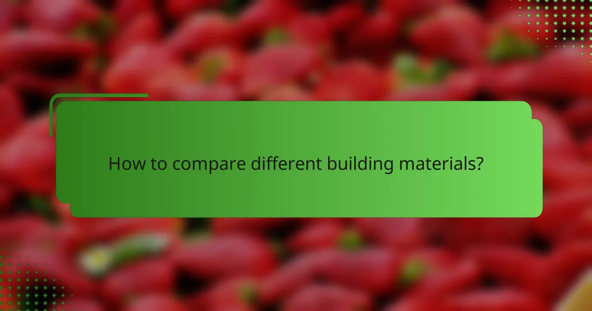 How to compare different building materials?
