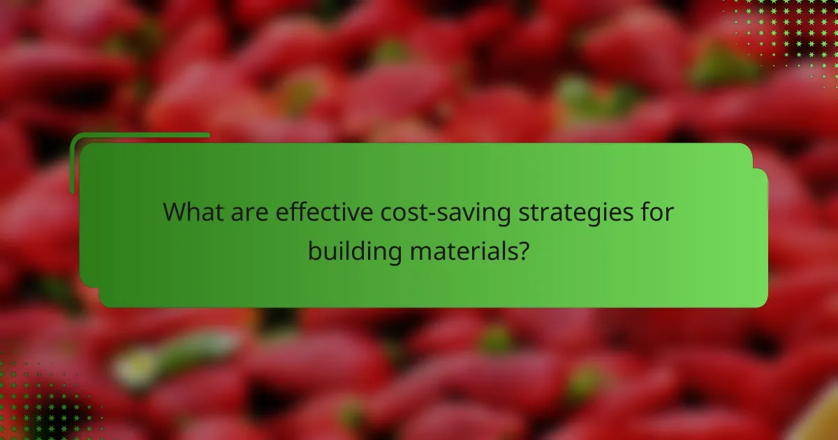 What are effective cost-saving strategies for building materials?
