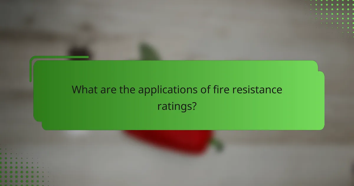 What are the applications of fire resistance ratings?