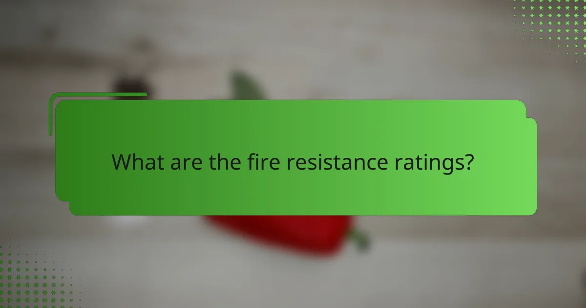 What are the fire resistance ratings?