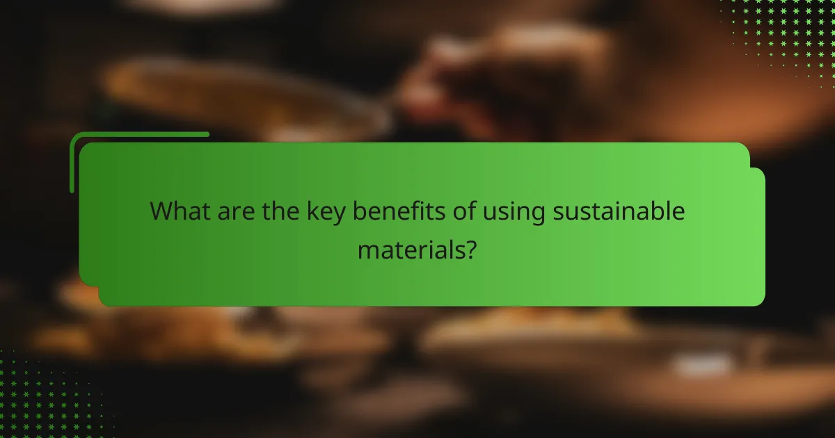 What are the key benefits of using sustainable materials?