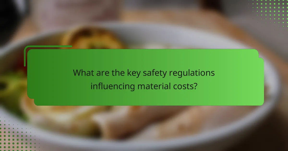 What are the key safety regulations influencing material costs?