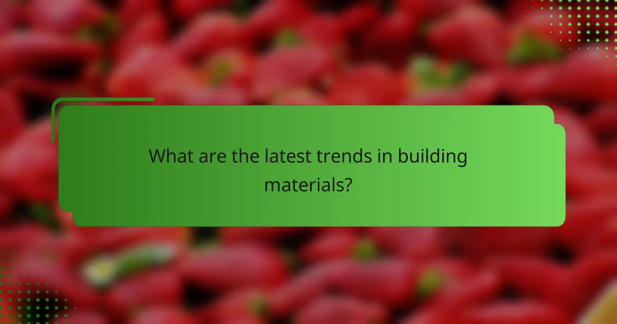 What are the latest trends in building materials?