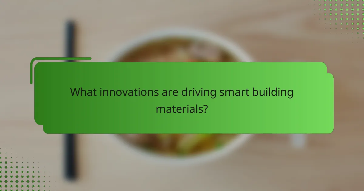 What innovations are driving smart building materials?