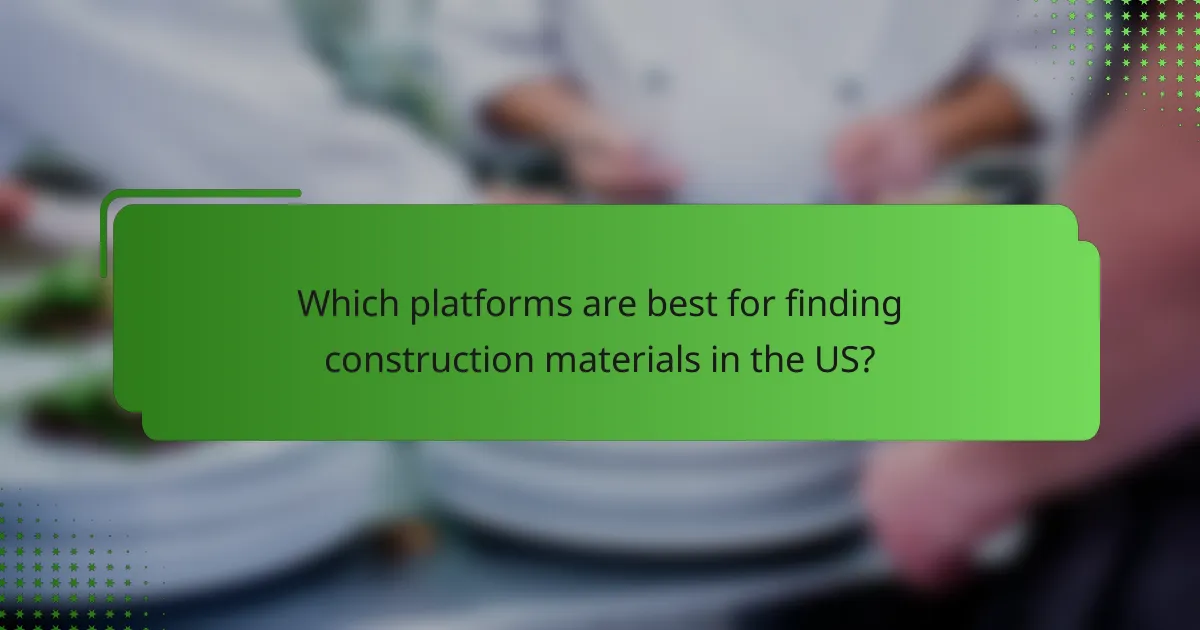 Which platforms are best for finding construction materials in the US?